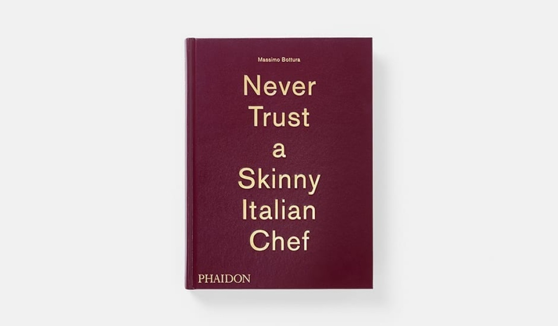 Never Trust a Skinny Italian Chef de Massimo Bottura
