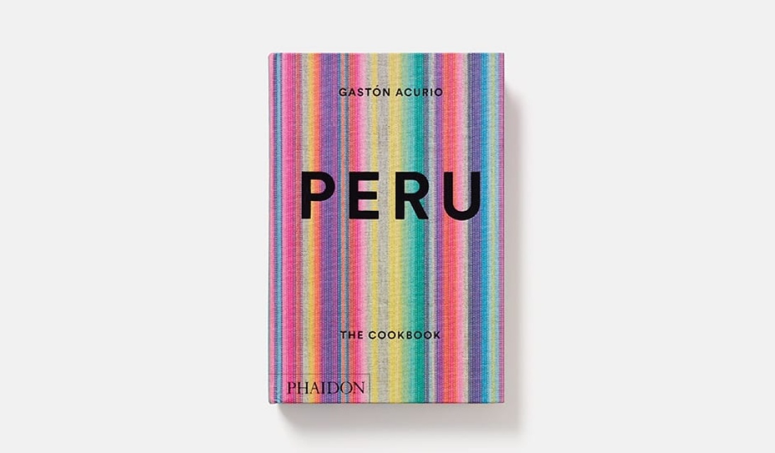 Peru: the cookbook de Gastón Acurio