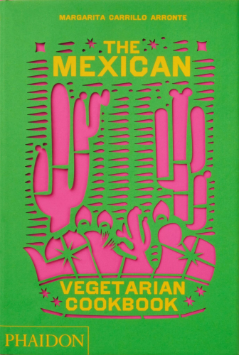 Le livre de cuisine végétarien mexicain - Phaidon