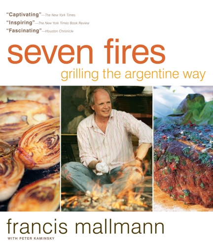 Seven Fires: Grilling the Argentine Way - Francis Mallmann