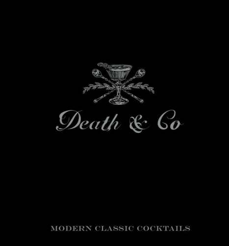 Death & Co: Modern Classic Cocktails - Kaplan, Day, Fauchald