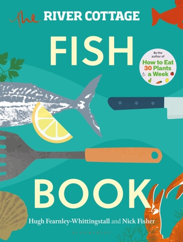 The River Cottage Fish Book - Hugh Fearnley-Whittingstall, Nick Fisher