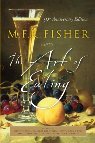 The Art of Eating - M.F.K. Fisher