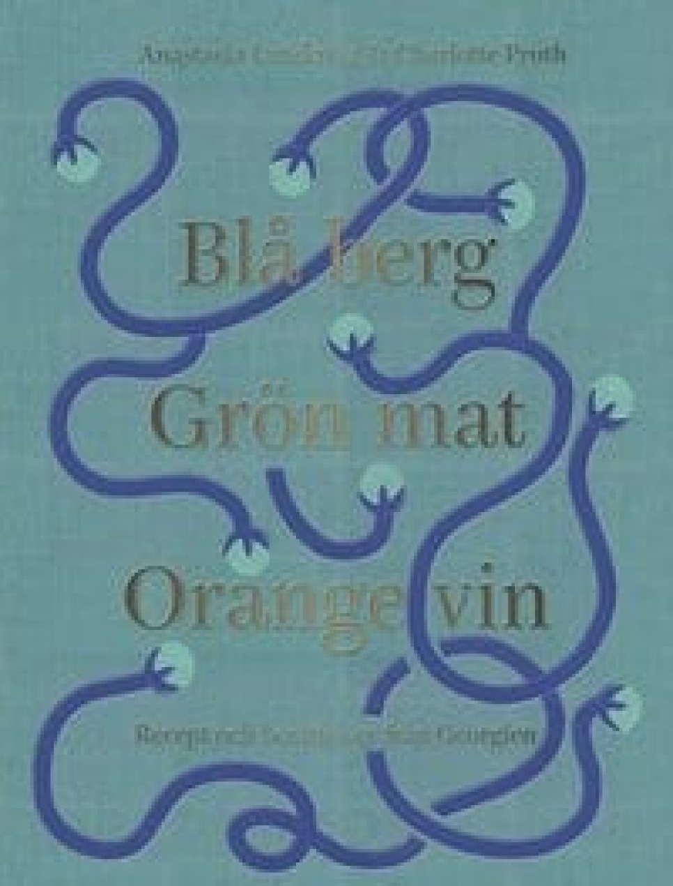 Blå Berg Grön Mat Orange Vin - Anastasia Lundqvist & Charlotte Pruth dans le groupe Cuisine / Livres de cuisine / Cuisines nationales et régionales / Europe l\'adresse The Kitchen Lab (1317-22310)