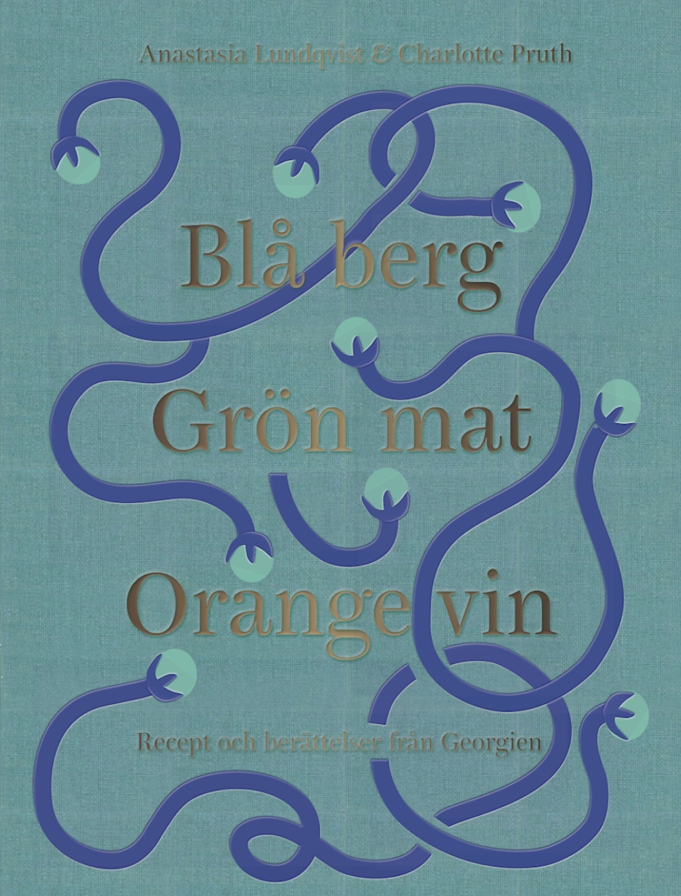 Blå Berg Grön Mat Orange Vin - Anastasia Lundqvist & Charlotte Pruth dans le groupe Cuisine / Livres de cuisine / Cuisines & Cultures / Reste du Monde l\'adresse The Kitchen Lab (1317-22310)