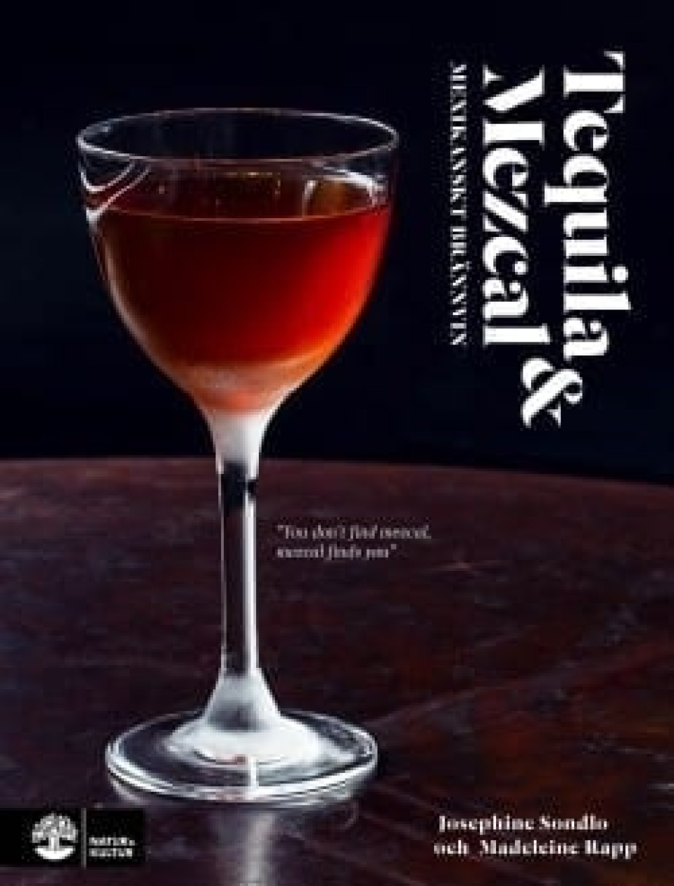 Tequila & mezcal de Joséphine Sondlo et Madeleine Rapp dans le groupe Cuisine / Livres de cuisine / Boissons et cocktails l\'adresse The Kitchen Lab (1355-12753)
