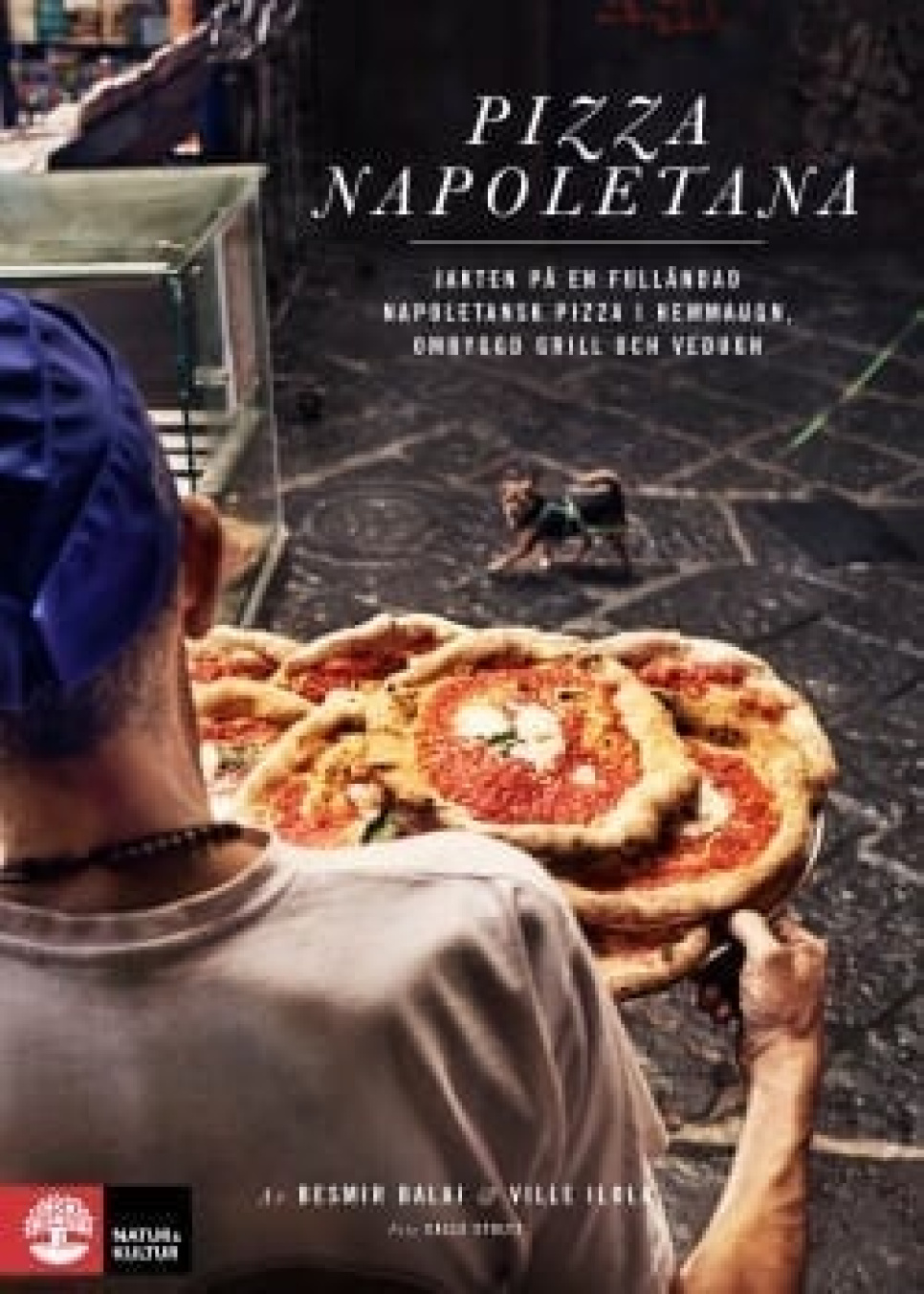 Pizza Napoletana de Besmir Balaj & Ville Ilola dans le groupe Cuisine / Livres de cuisine / Cuisines nationales et régionales / Europe l\'adresse The Kitchen Lab (1355-15908)