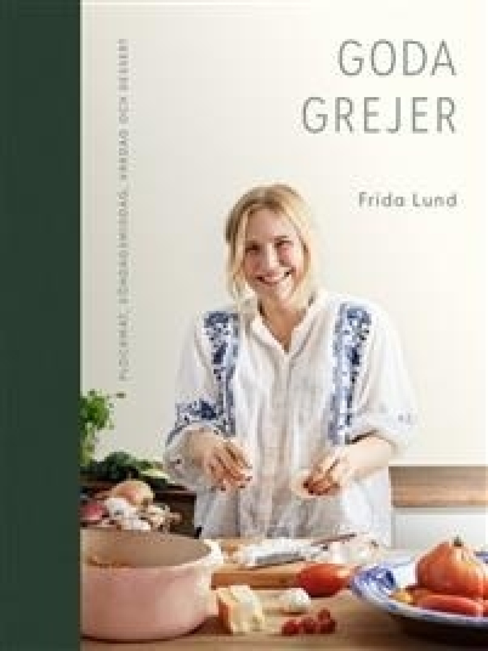 Goda grejer - Frida Lund dans le groupe Cuisine / Livres de cuisine / Plats du quotidien l\'adresse The Kitchen Lab (1355-23507)