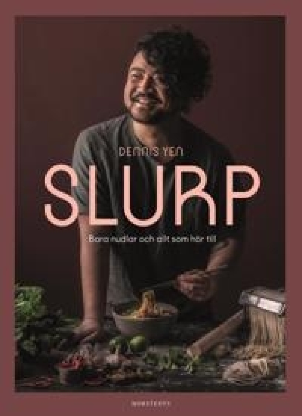 Slurp : Bara nudlar och allt som hör till de Dennis Yen dans le groupe Cuisine / Livres de cuisine / Asie l\'adresse The Kitchen Lab (1355-27056)