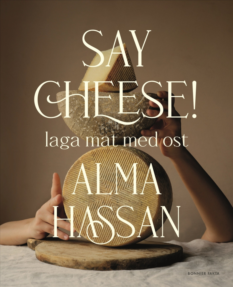 Say Cheese - Alma Hassan dans le groupe Cuisine / Livres de cuisine / / l\'adresse The Kitchen Lab (1355-36096)