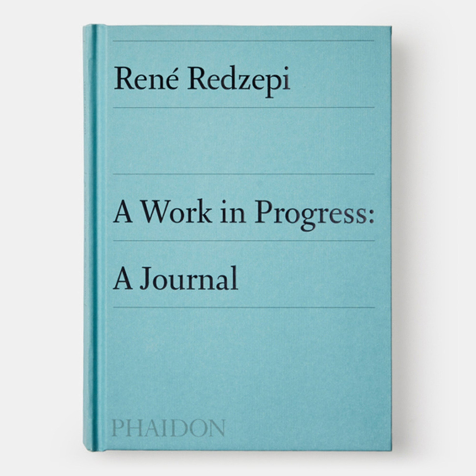 A Work in Progress: A Journal - Rene Redzepi