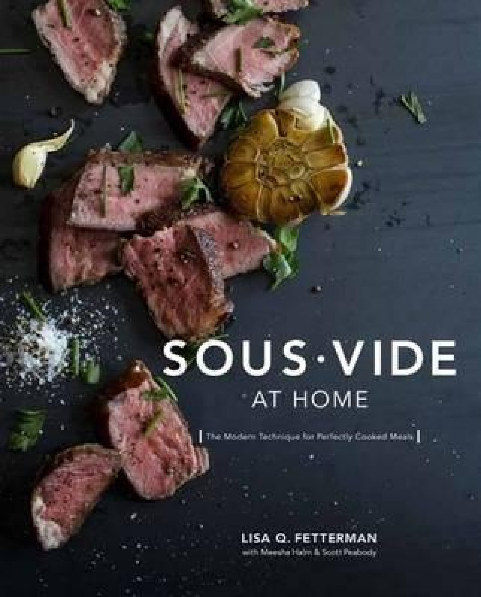 Sous vide à la maison de Lisa Q. Fetterman dans le groupe Cuisine / Livres de cuisine / La cuisson sous vide l\'adresse The Kitchen Lab (1820-17657)