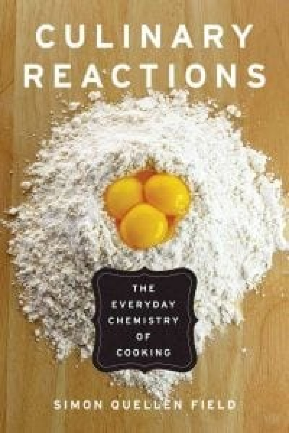 Culinary Reactions: The Everyday Chemistry of Cooking - Simon Quellen Field dans le groupe Cuisine / Livres de cuisine / Asie l\'adresse The Kitchen Lab (1820-22267)