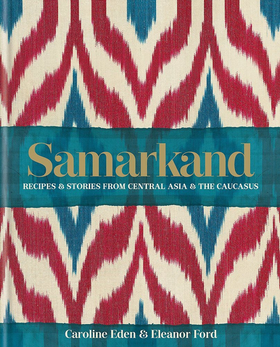 Samarkand - Caroline Eden, Eleanor Ford dans le groupe Cuisine / Livres de cuisine / Asie l\'adresse The Kitchen Lab (1987-26132)