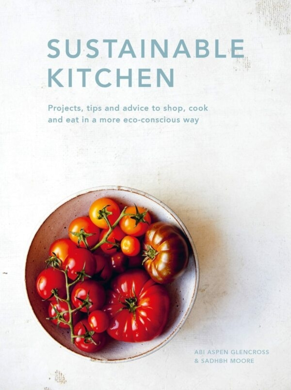 Sustainable Kitchen - Abi Aspen Glencross & Sadhbh Moore dans le groupe Cuisine / Livres de cuisine / Littérature culinaire / Histoire de l\'alimentation & Culture l\'adresse The Kitchen Lab (1987-26265)