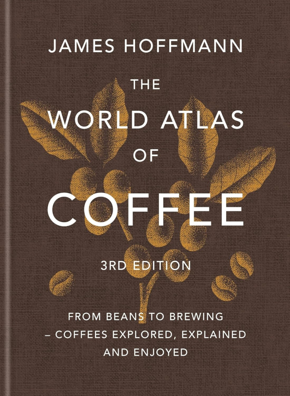 The World Atlas of Coffee, 3rd Edition - James Hoffmann dans le groupe Cuisine / Livres de cuisine / Autres livres de cuisine l\'adresse The Kitchen Lab (1987-26266)