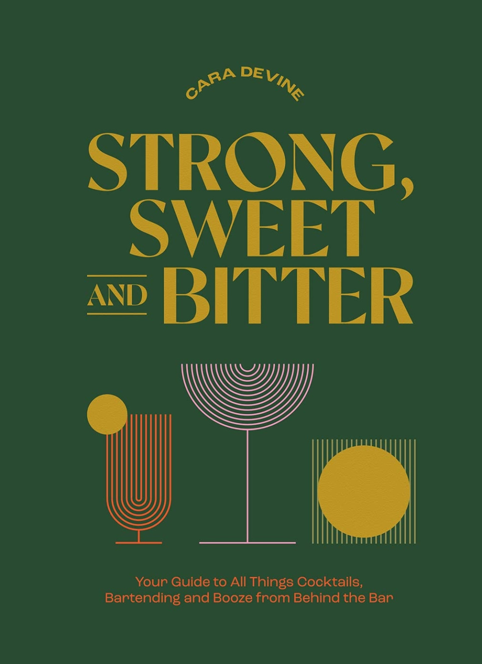 Strong, Sweet and Bitter - Cara Devine dans le groupe Cuisine / Livres de cuisine / Boissons / Cocktails & Bar l\'adresse The Kitchen Lab (1987-28203)