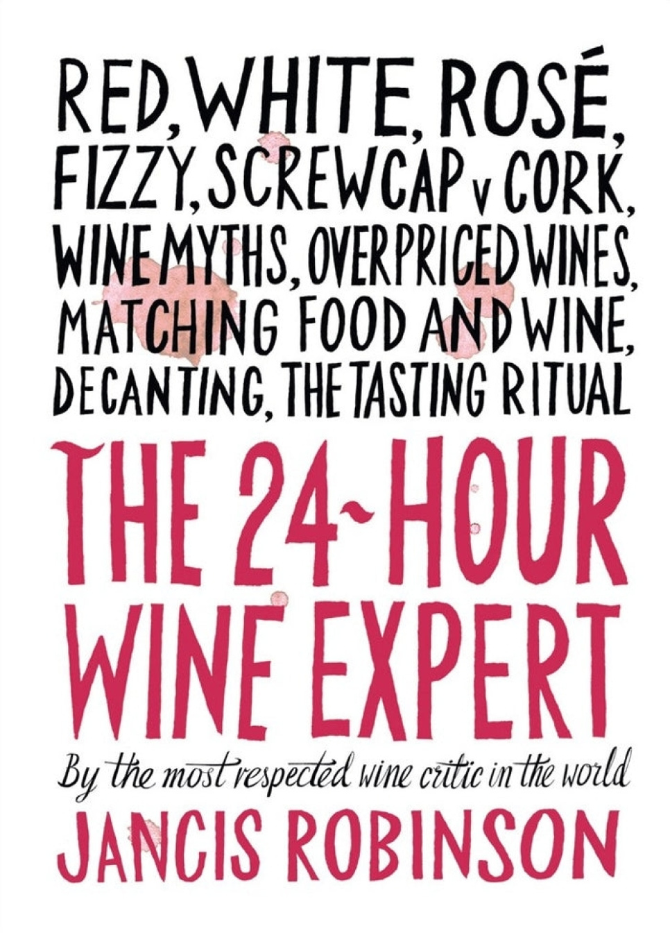 The 24 Hour Wine Expert - Jancis Robinson dans le groupe Cuisine / Livres de cuisine / Boissons et cocktails l\'adresse The Kitchen Lab (1987-29348)