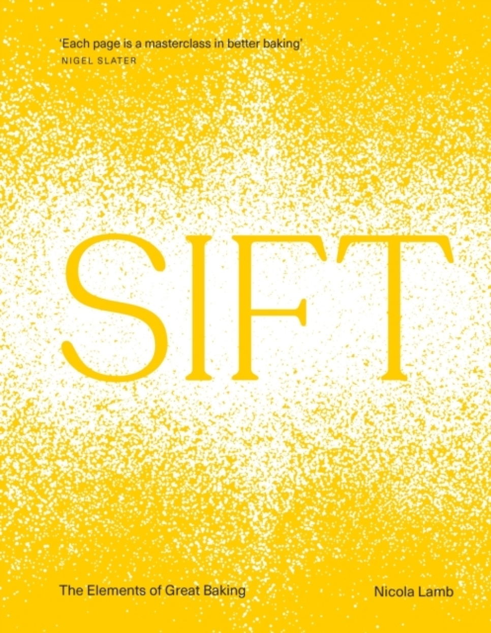 SIFT: The Elements of Great Baking - Nicola Lamb dans le groupe Cuisine / Livres de cuisine / Livres de cuisine sur la Pâtisserie / l\'adresse The Kitchen Lab (2304-36019)