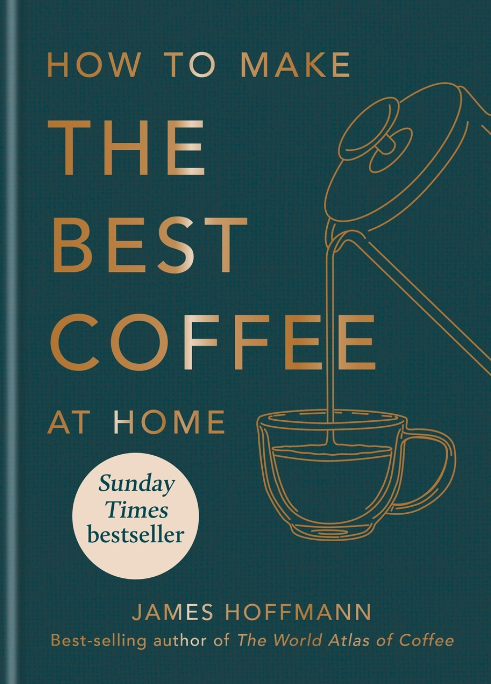 How to Make the Best Coffee at Home - James Hoffmann dans le groupe Cuisine / Livres de cuisine / Boissons et cocktails / l\'adresse The Kitchen Lab (2304-36066)